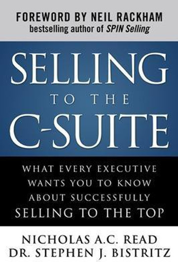 Buy Selling to the C-Suite: What Every Executive Wants You to Know about Successfully Selling to the Top (English, Paperback) Online at Best Price - GlowMirror