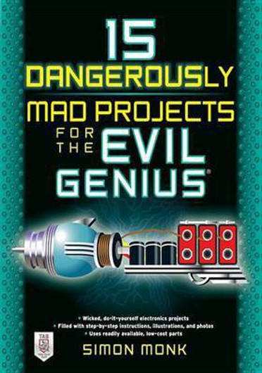 Buy 15 Dangerously Mad Projects for the Evil Genius (English, Paperback) Online at Best Price - GlowMirror