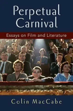Buy Perpetual Carnival: Essays on Film and Literature (English, Paperback, Colin MacCabe) Online at Best Price - GlowMirror