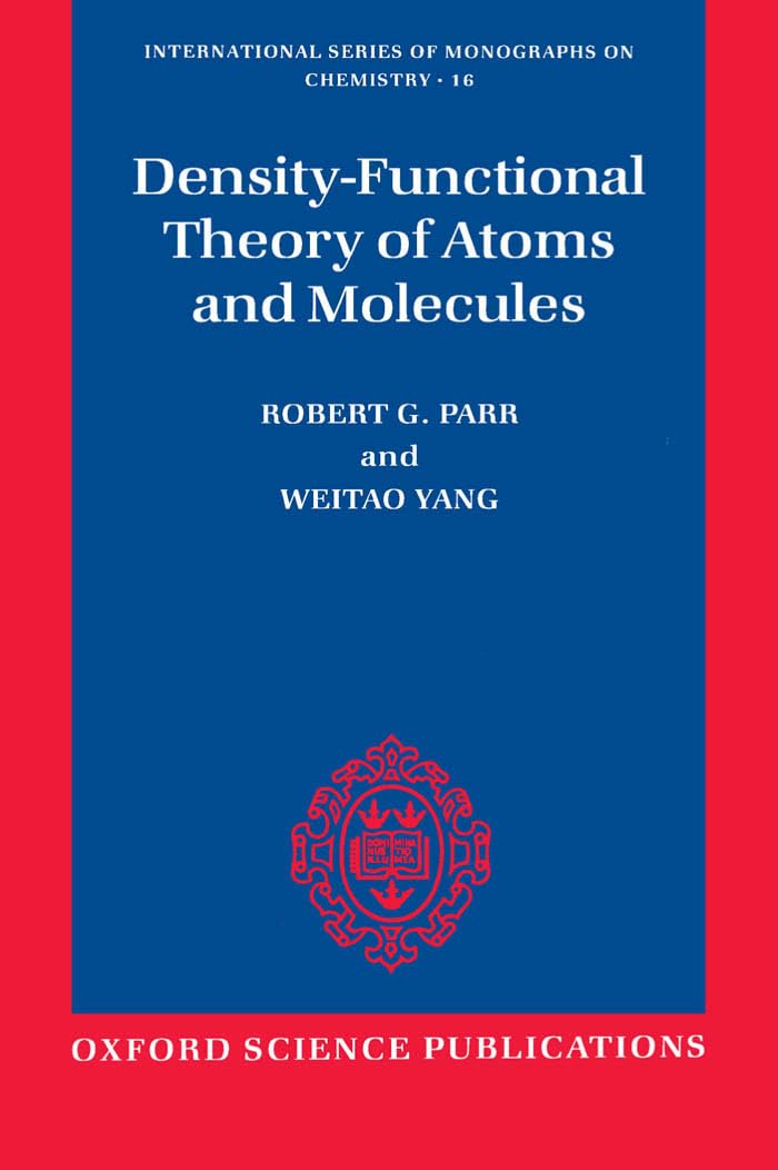 Density-Functional Theory of Atoms and Molecules: 16 (International Series of Monographs on Chemistry) (English, Paperback, Robert G. Parr, Yang We...