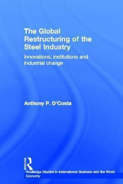 Buy The Global Restructuring of the Steel Industry (English, Paperback) Online at Best Price - GlowMirror
