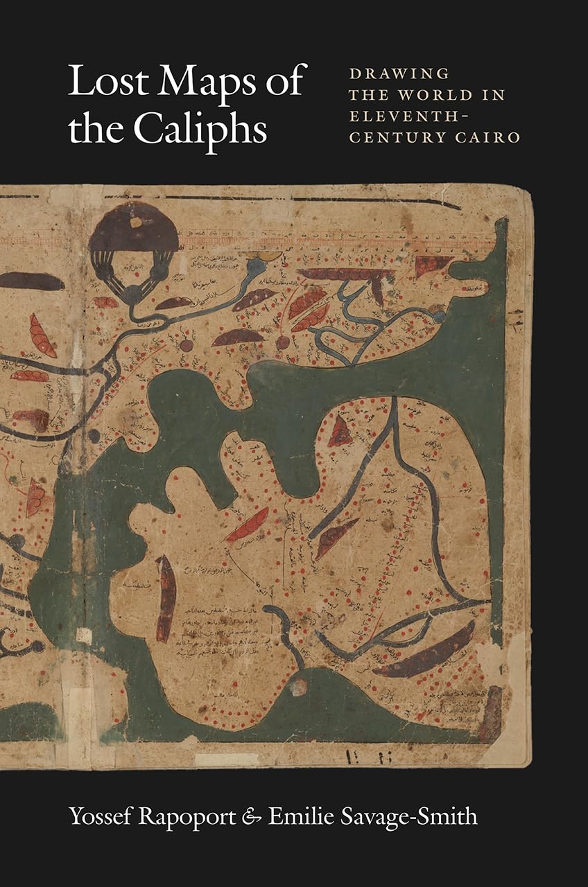 Buy Lost Maps of the Caliphs: Drawing the World in Eleventh-Century Cairo (English, Paperback, Yossef Rapoport, Emilie Savage–smith) Online at Best Price - GlowMirror