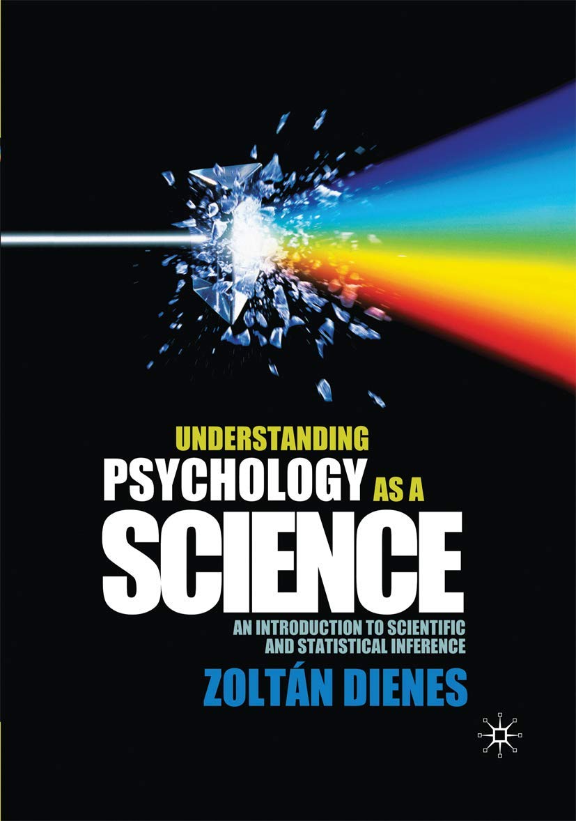 Buy Understanding Psychology as a Science: An Introduction to Scientific and Statistical Inference (English, Hardcover, Zoltan Dienes) Online at Best Price - GlowMirror
