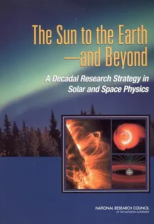 The Sun to the Earth -- And Beyond: A Decadal Research Strategy in Solar and Space (Cosmos) (English, Paperback, Division on Engineering and Physic...