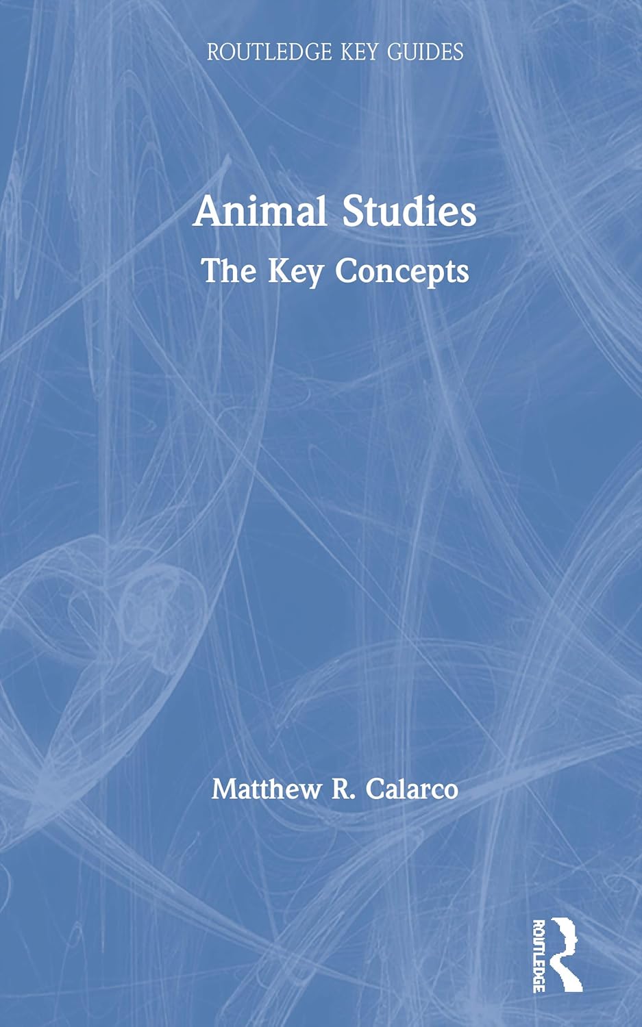 Buy Animal Studies: The Key Concepts (Routledge Key Guides) (English, Paperback, Matthew R. Calarco) Online at Best Price - GlowMirror