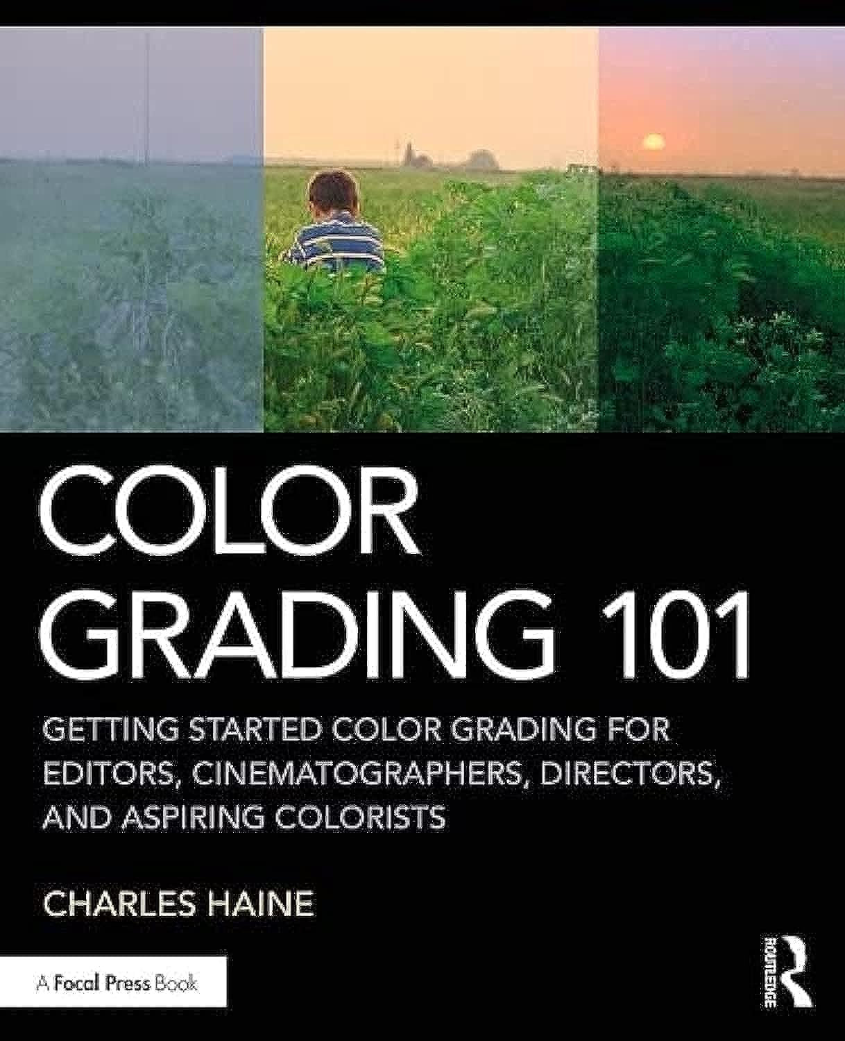 Buy Color Grading 101: Getting Started Color Grading for Editors, Cinematographers, Directors, and Aspiring Colorists (English, Paperback, Charles Haine) Online at Best Price - GlowMirror