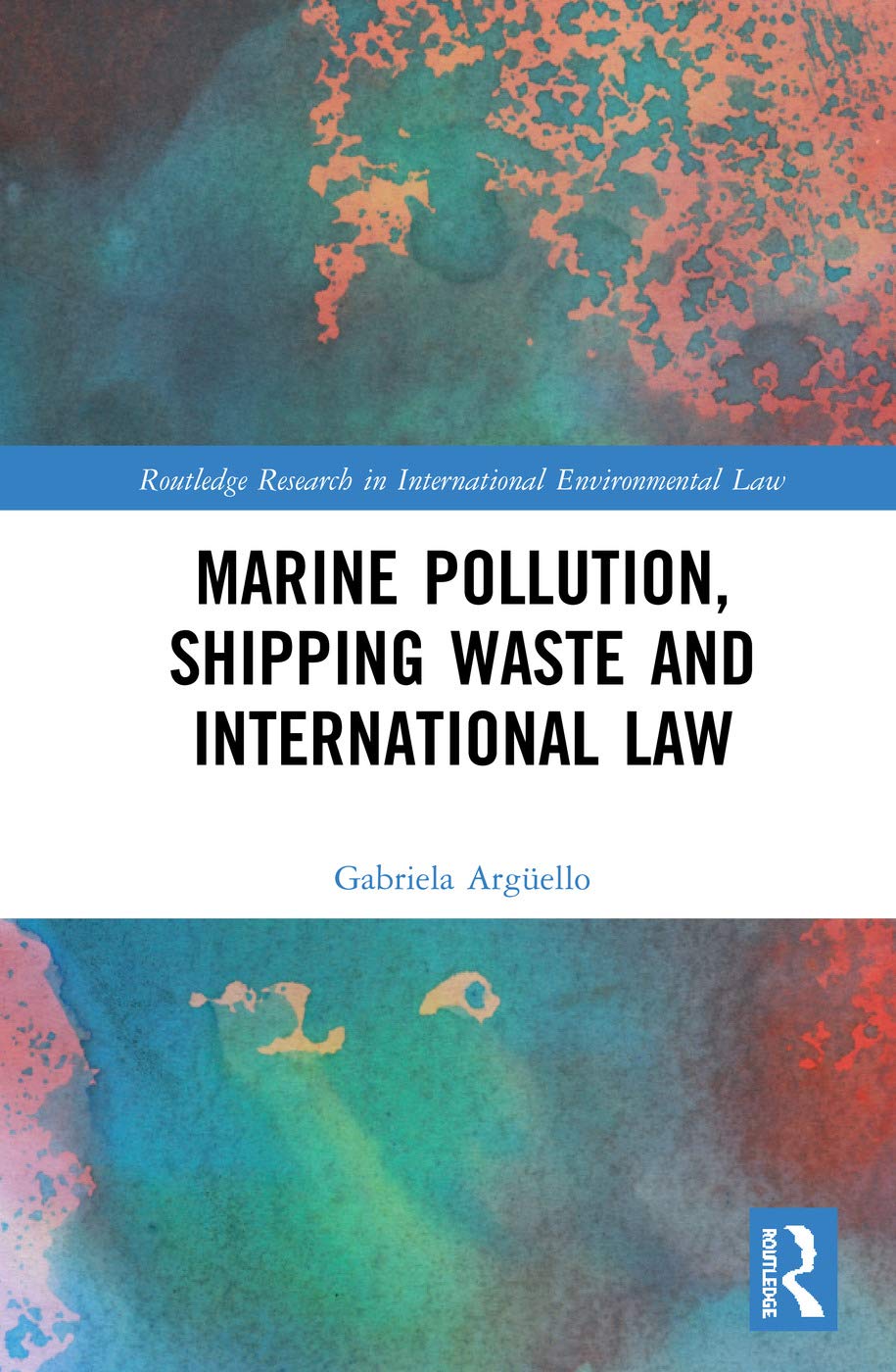 Buy Marine Pollution, Shipping Waste and International Law (Routledge Research in International Environmental Law) (English, Paperback, Gabriela Argello) Online at Best Price - GlowMirror
