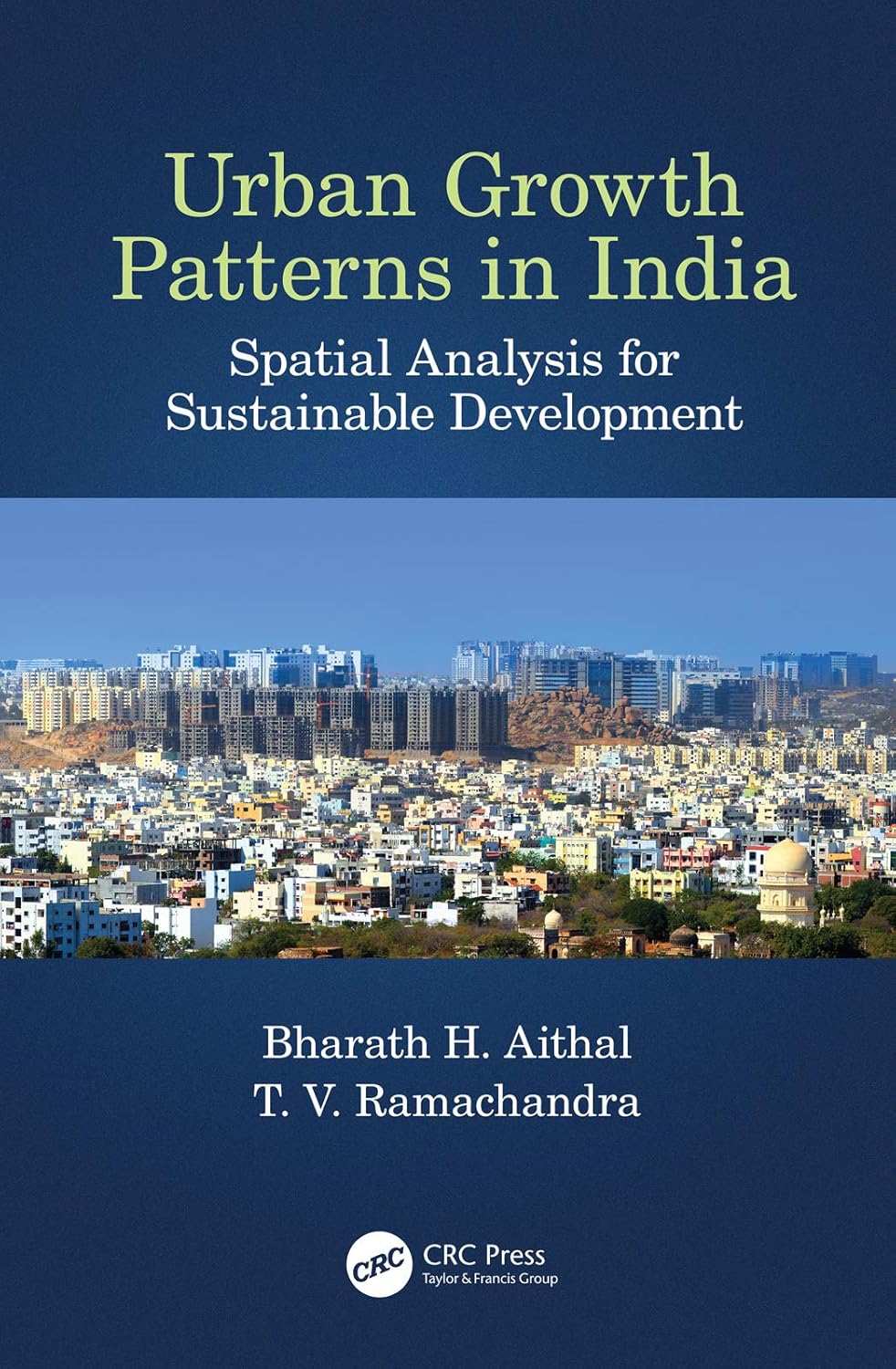 Buy Urban Growth Patterns in India: Spatial Analysis for Sustainable Development (English, Paperback, Bharath Aithal, T.V. Ramachandra) Online at Best Price - GlowMirror