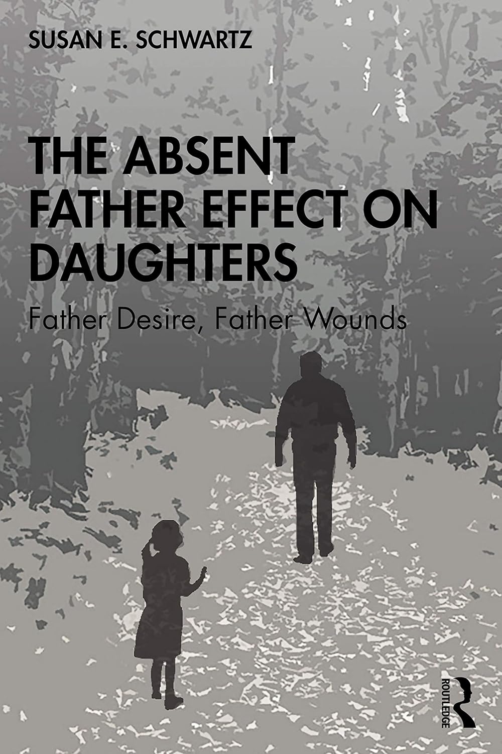 Buy The Absent Father Effect on Daughters: Father Desire, Father Wounds (English, Paperback, Susan E. Schwartz) Online at Best Price - GlowMirror