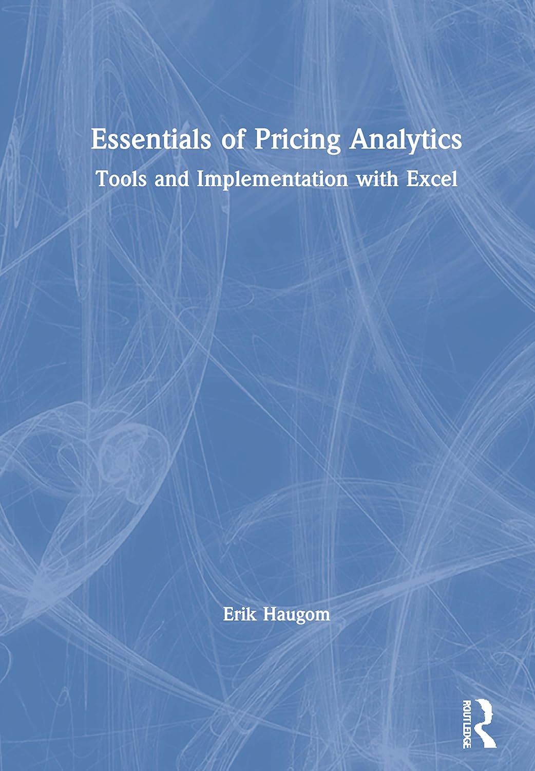 Buy Essentials of Pricing Analytics: Tools and Implementation with Excel (Mastering Business Analytics) (English, Hardcover, Erik Haugom) Online at Best Price - GlowMirror
