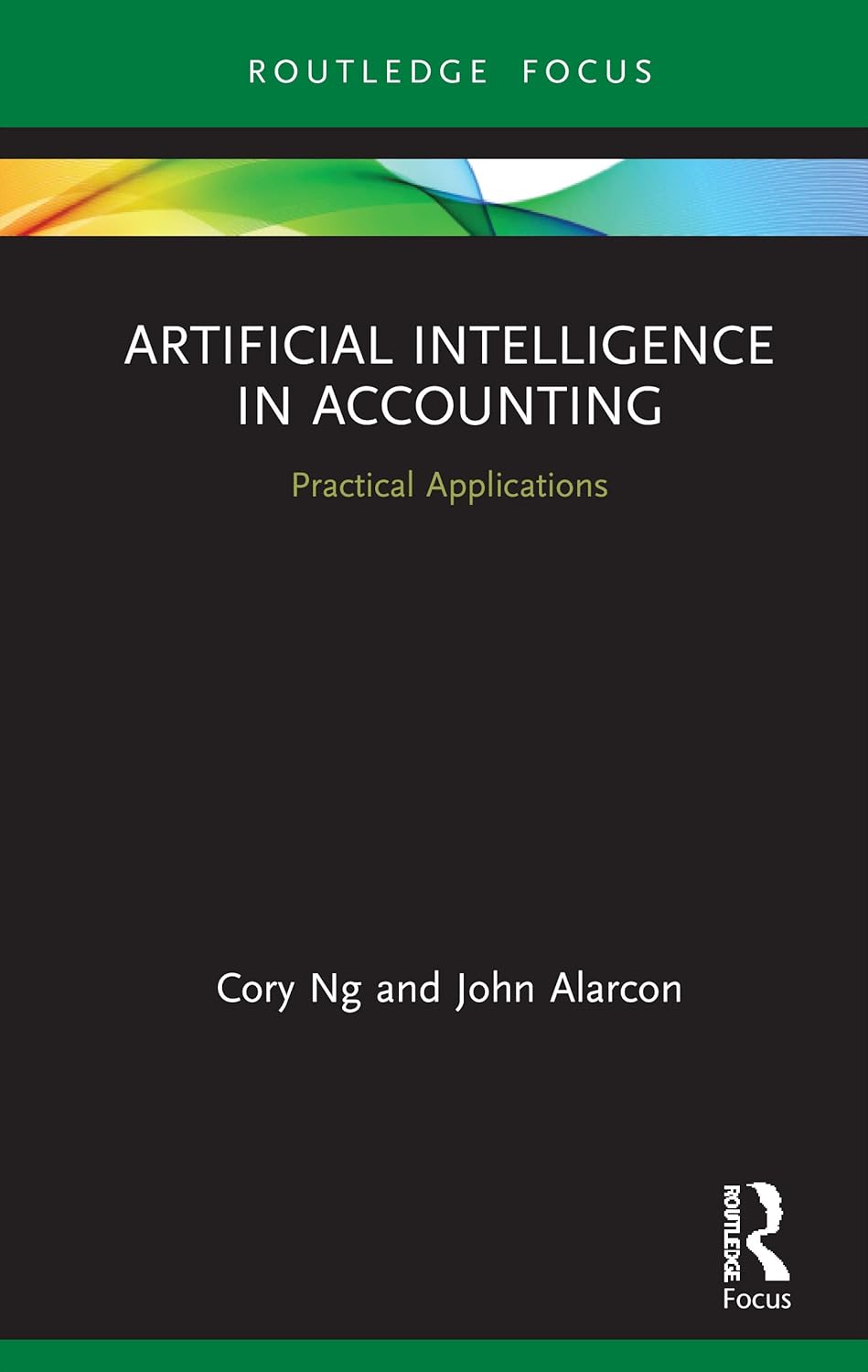 Buy Artificial Intelligence in Accounting: Practical Applications (Routledge Focus on Business and Management) (English, Hardcover, Cory Ng, John Alarcon) Online at Best Price - GlowMirror