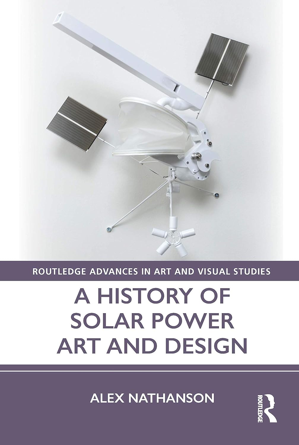 Buy A History of Solar Power Art and Design (Routledge Advances in Art and Visual Studies) (English, Paperback, Alex Nathanson) Online at Best Price - GlowMirror
