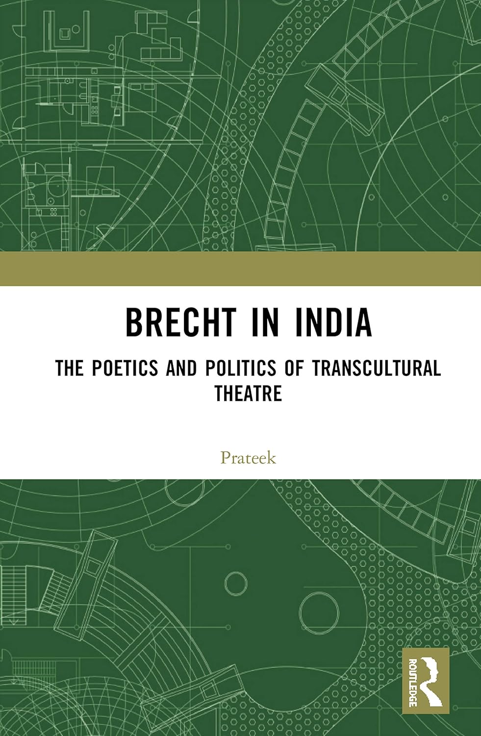 Buy Brecht in India: The Poetics and Politics of Transcultural Theatre (English, Paperback, Dr. Prateek) Online at Best Price - GlowMirror