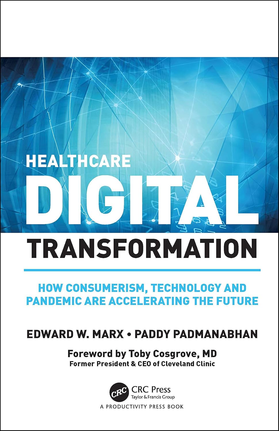 Buy Healthcare Digital Transformation: An Agile Approach to Creating the Future (English, Hardcover, Edward W. Marx, Paddy Padmanabhan) Online at Best Price - GlowMirror
