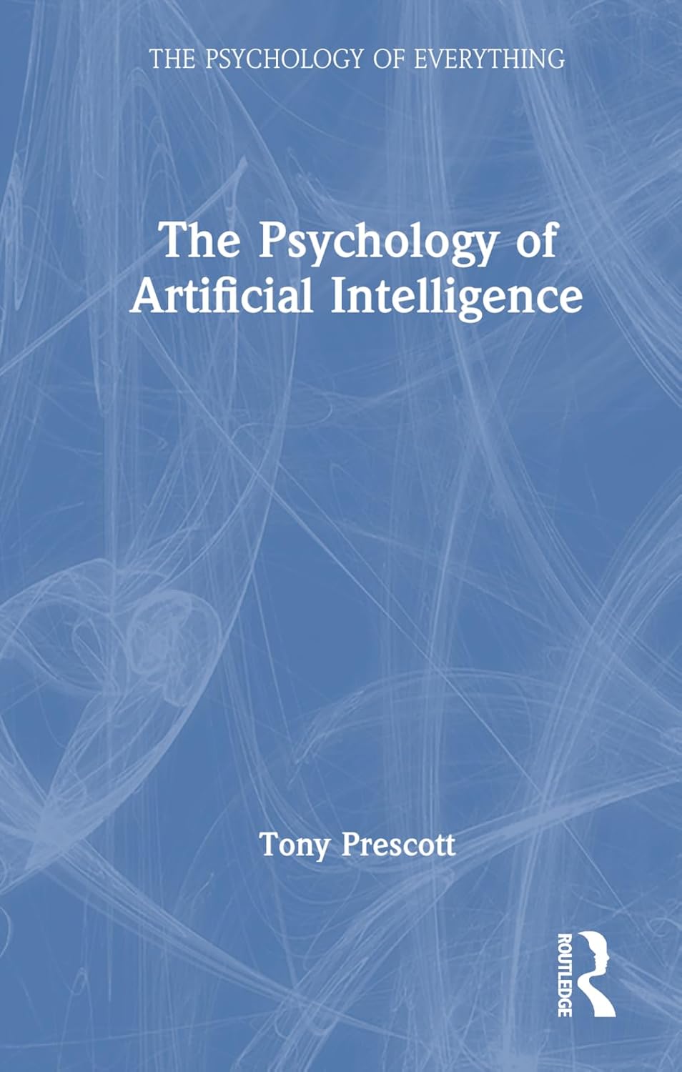 Buy The Psychology of Artificial Intelligence (The Psychology of Everything) (English, Paperback, Tony Prescott) Online at Best Price - GlowMirror