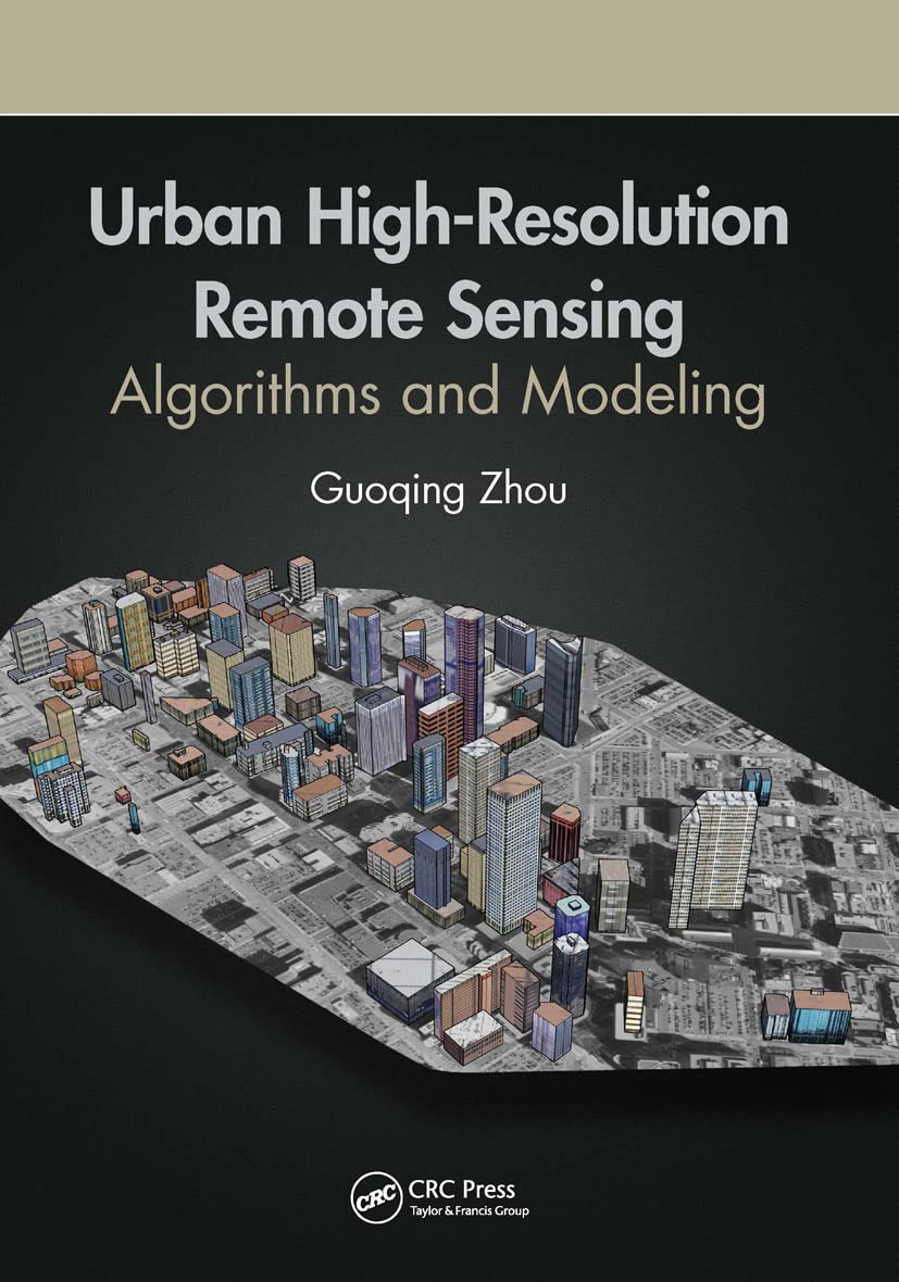 Buy Urban High-Resolution Remote Sensing: Algorithms and Modeling (English, Paperback, Guoqing Zhou) Online at Best Price - GlowMirror