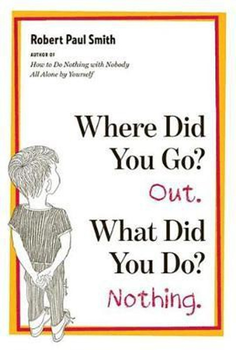 Buy Where Did You Go? Out. What Did You Do? Nothing. (English, Paperback) Online at Best Price - GlowMirror