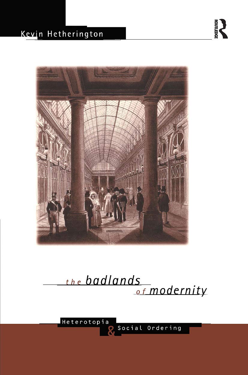 Buy The Badlands of Modernity: Heterotopia and Social Ordering (International Library of Sociology) (English, Paperback, Kevin Hetherington) Online at Best Price - GlowMirror
