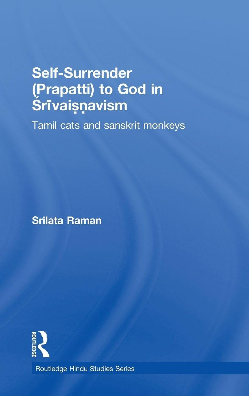 Buy Self-surrender Prapatti to God in Shrivaishnavism: Tamil Cats or Sanskrit Monkeys? (Routleddge Hindu Studies) (English, Paperback, Srilata Mueller,... Online at Best Price - GlowMirror