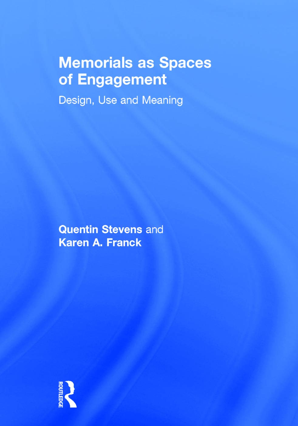 Buy Memorials As Spaces of Engagement: Design, Use and Meaning (English, Paperback, Quentin Stevens, Karen A. Franck) Online at Best Price - GlowMirror