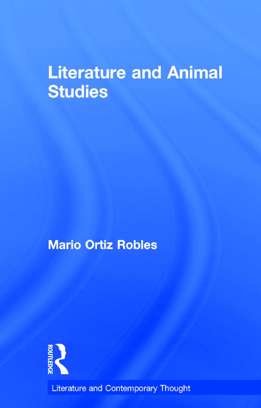 Buy Literature and Animal Studies (Literature and Contemporary Thought) (English, Paperback, Mario Ortiz Robles) Online at Best Price - GlowMirror