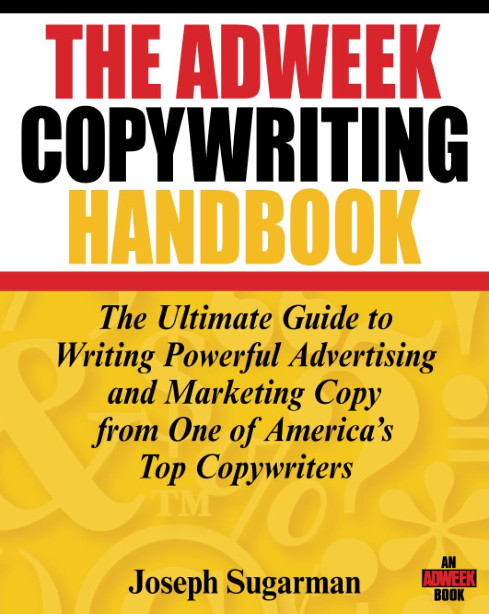Buy The Adweek Copywriting Handbook: The Ultimate Guide to Writing Powerful Advertising and Marketing Copy from One of America's Top Copywriters (Engli... Online at Best Price - GlowMirror