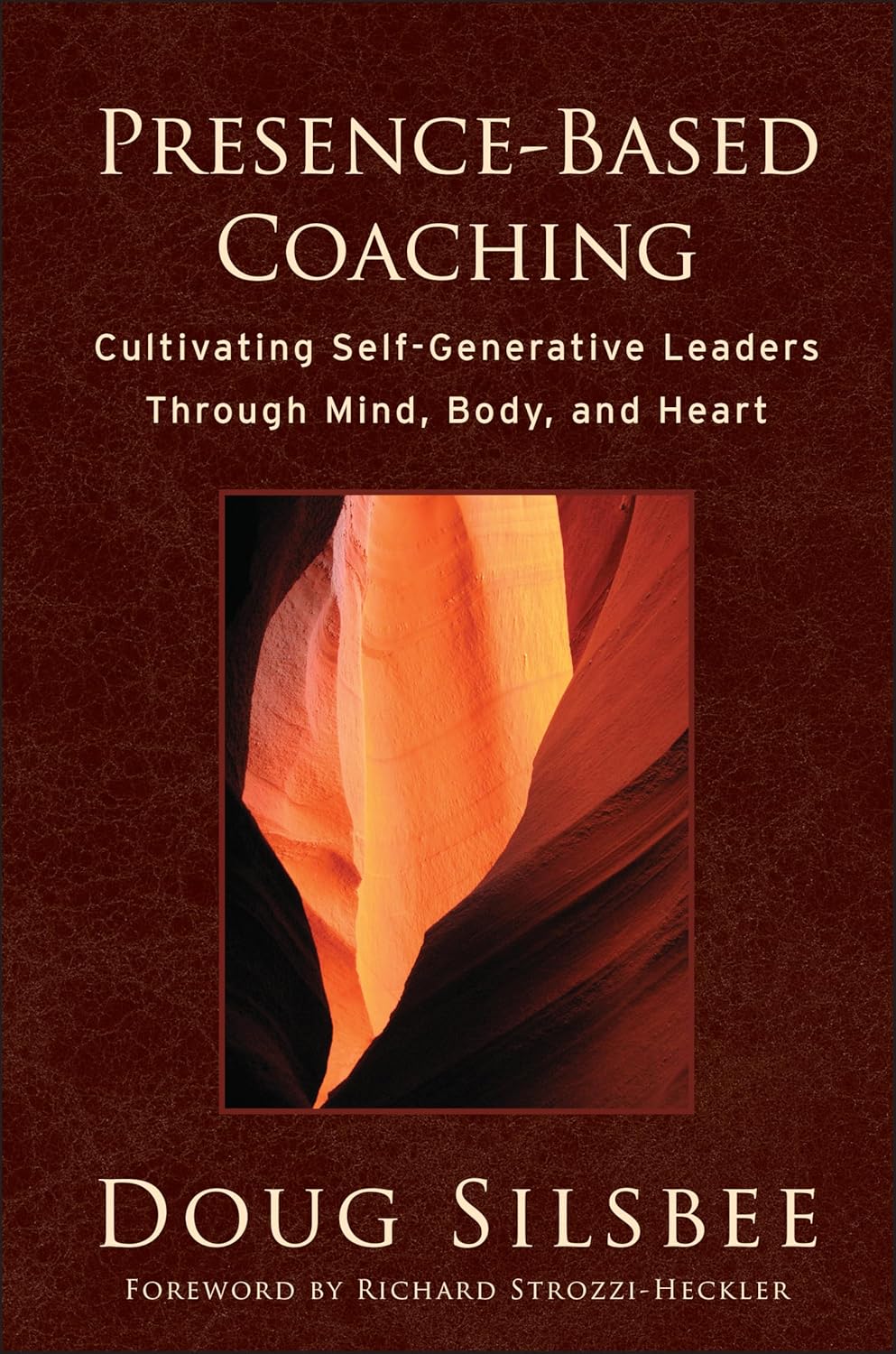 Buy Presence-Based Coaching: Cultivating Self-Generative Leaders Through Mind, Body, and Heart (English, Paperback, Doug Silsbee) Online at Best Price - GlowMirror