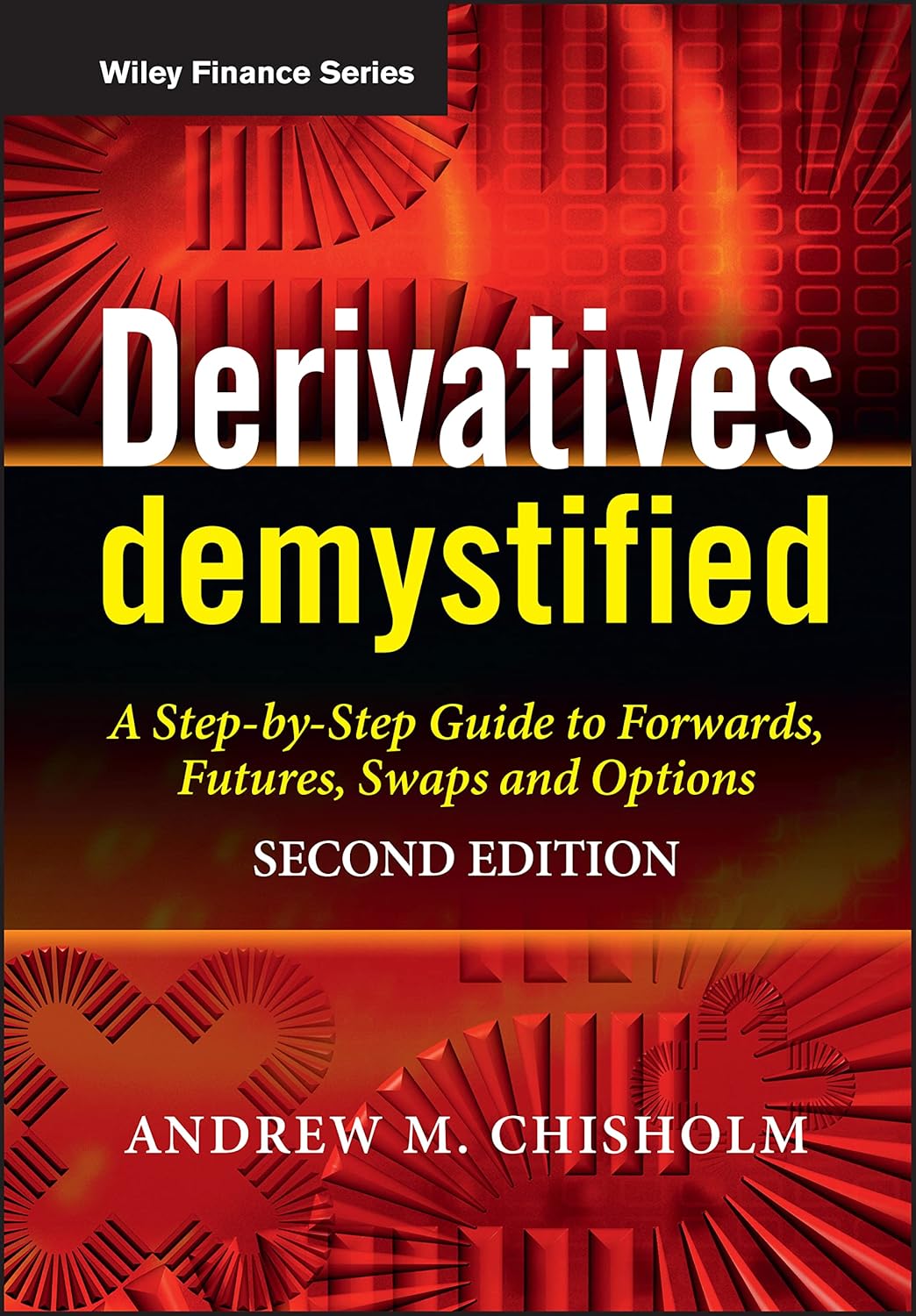 Buy Derivatives Demystified: A Step-by-Step Guide to Forwards, Futures, Swaps and Options: 452 (Wiley Finance) (English, Paperback, Andrew M. Chisholm) Online at Best Price - GlowMirror