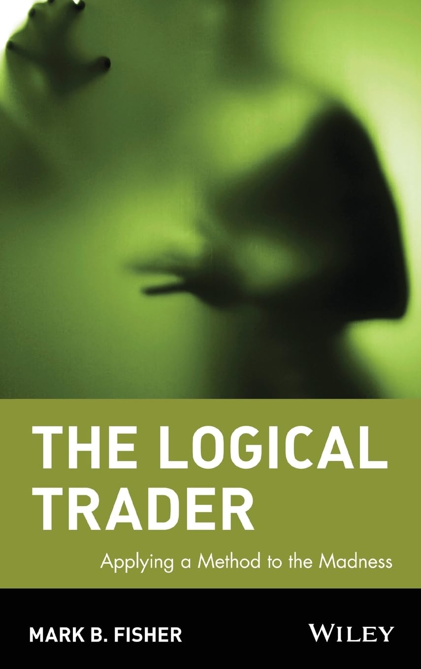 Buy The Logical Trader: Applying a Method to the Madness: 129 (Wiley Trading) (English, Paperback, Mark B. Fisher) Online at Best Price - GlowMirror