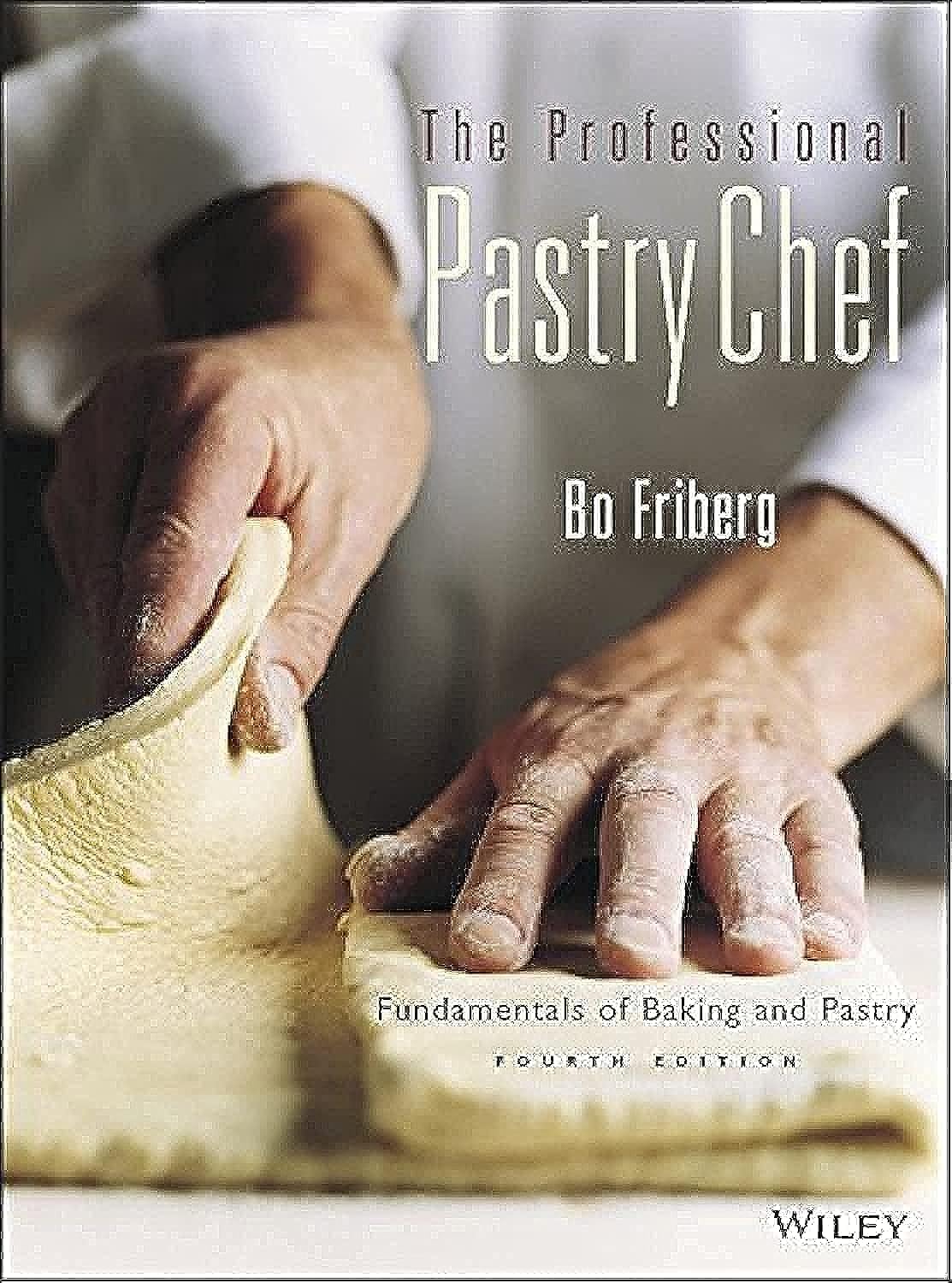 Buy The Professional Pastry Chef: Fundamentals of Baking and Pastry (English, Hardcover, Bo Friberg) Online at Best Price - GlowMirror