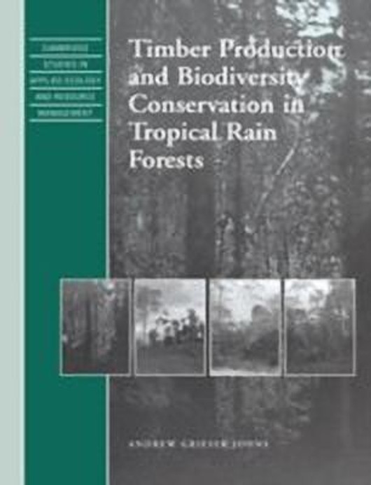 Buy Timber Production and Biodiversity Conservation in Tropical Rain Forests (English, Paperback) Online at Best Price - GlowMirror