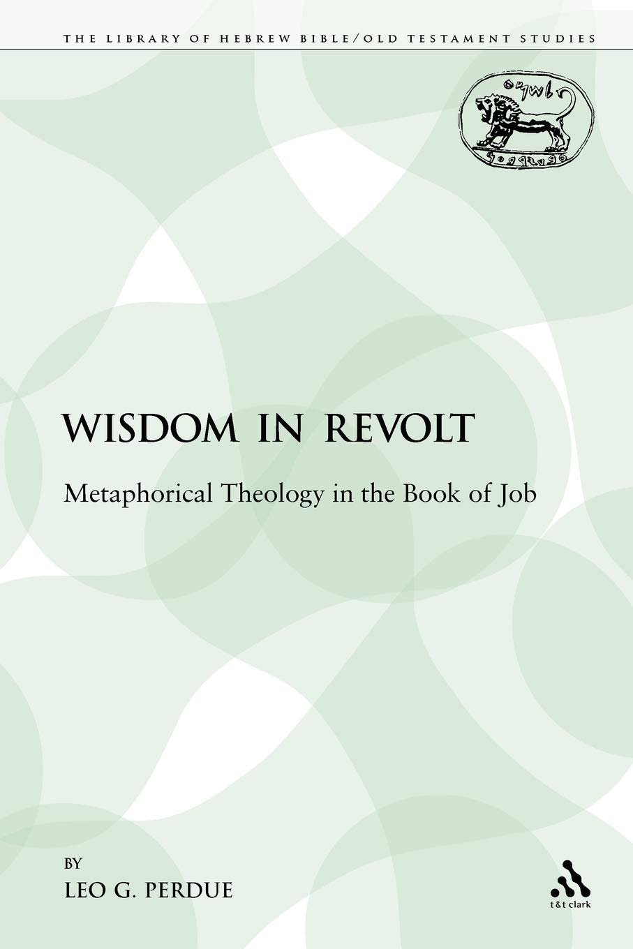 Buy Wisdom in Revolt: Metaphorical Theology in the Book of Job (English, Paperback, Leo G. Perdue) Online at Best Price - GlowMirror