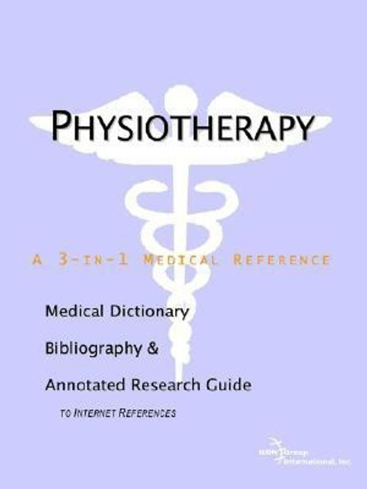 Buy Physiotherapy - A Medical Dictionary, Bibliography, and Annotated Research Guide to Internet References (English, Paperback) Online at Best Price - GlowMirror