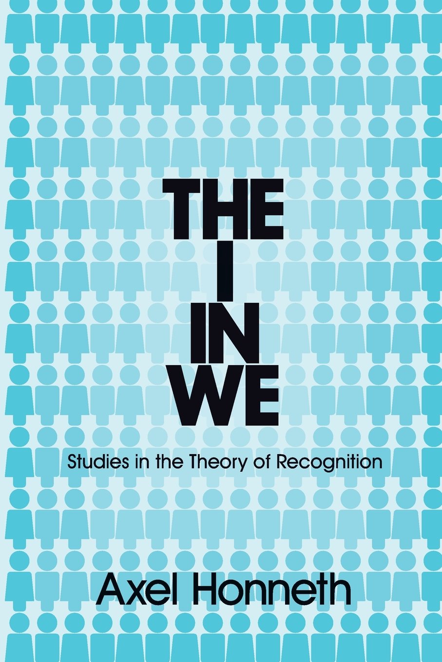 Buy I in We: Studies in the Theory of Recognition (English, Paperback, Axel Honneth) Online at Best Price - GlowMirror