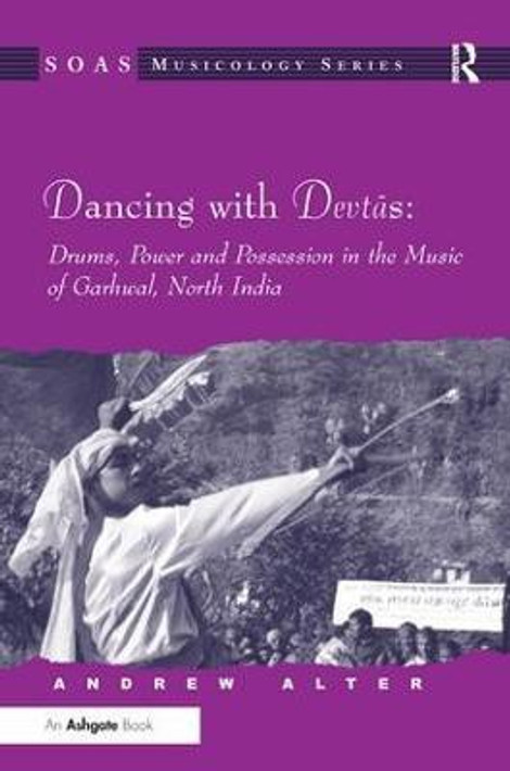 Buy Dancing with Devtas: Drums, Power and Possession in the Music of Garhwal, North India (English, Paperback) Online at Best Price - GlowMirror