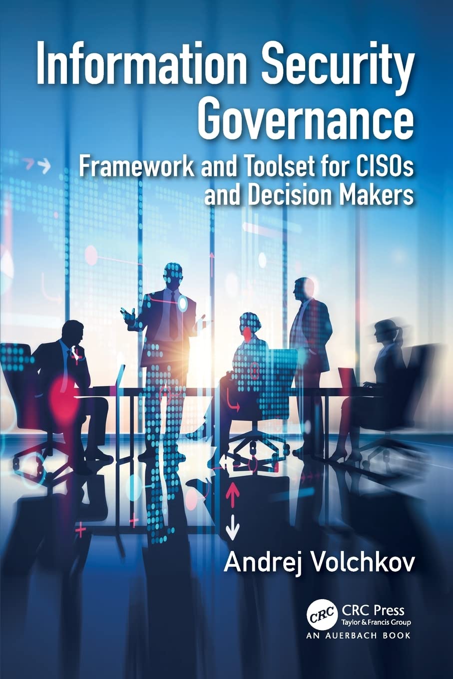 Buy Information Security Governance: Framework and Toolset for CISOs and Decision Makers (English, Paperback, Andrej Volchkov) Online at Best Price - GlowMirror