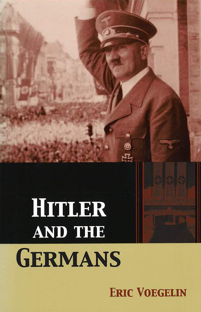 Buy Hitler and the Germans: Volume 1 (Collected Works of Eric Voegelin) (English, Hardcover, Eric Voegelin, Brendan Purcell, Detlev Clemens, Brendan M.... Online at Best Price - GlowMirror
