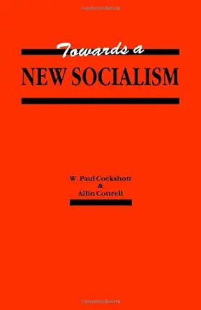 Buy Towards a New Socialism (English, Paperback, W.Paul Cockshott, Allin Cottrell) Online at Best Price - GlowMirror