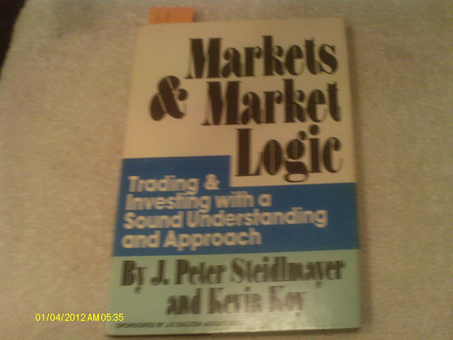 Markets and Market Logic: Trading and Investing with a Sound Understanding and Approach (English, Hardcover, Peter J. Steidlmayer, Kevin Koy)
