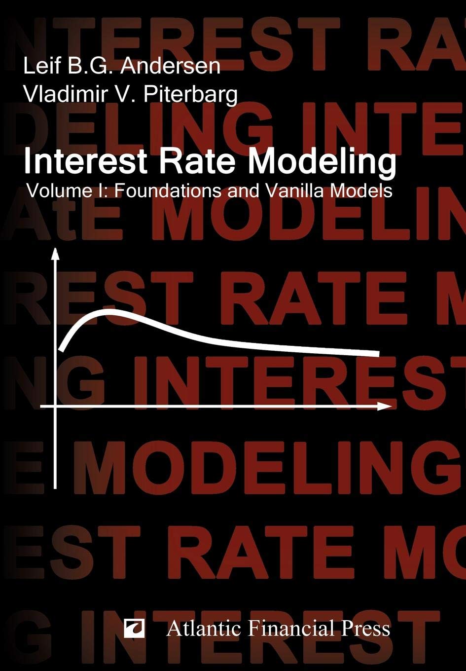 Buy Interest Rate Modeling. Volume 1: Foundations and Vanilla Models (English, Hardcover, Leif B.G. Andersen, Vladimir V. Piterbarg) Online at Best Price - GlowMirror