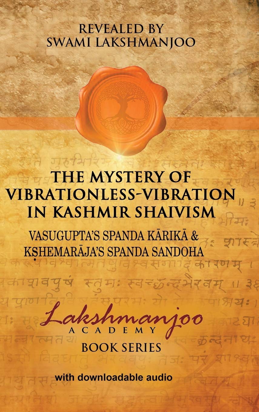 Buy The Mystery of Vibrationless-Vibration in Kashmir Shaivism: Vasugupta's Spanda Karika & Kshemaraja's Spanda Sandoha (English, Paperback, Swami Laks... Online at Best Price - GlowMirror