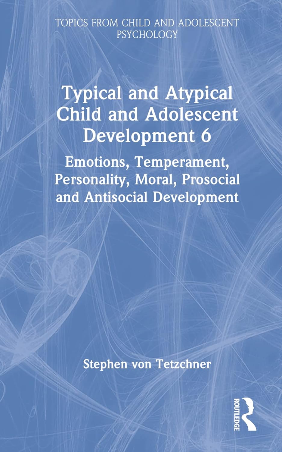 Buy Typical and Atypical Child and Adolescent Development 6 Emotions, Temperament, Personality, Moral, Prosocial and Antisocial Development: Emotions, ... Online at Best Price - GlowMirror