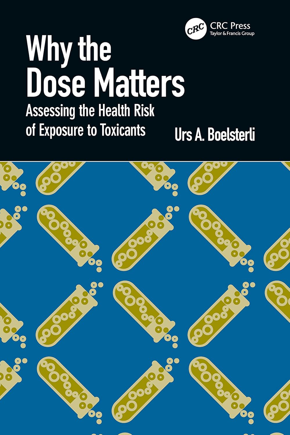Buy Why the Dose Matters: Assessing the Health Risk of Exposure to Toxicants (English, Paperback, Urs A. Boelsterli) Online at Best Price - GlowMirror