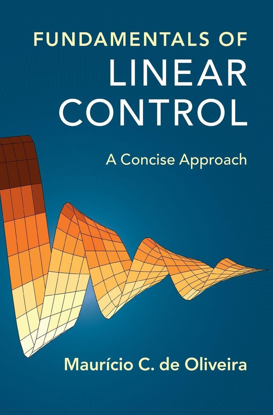 Buy Fundamentals of Linear Control: A Concise Approach (English, Paperback, Maurício C. de Oliveira) Online at Best Price - GlowMirror