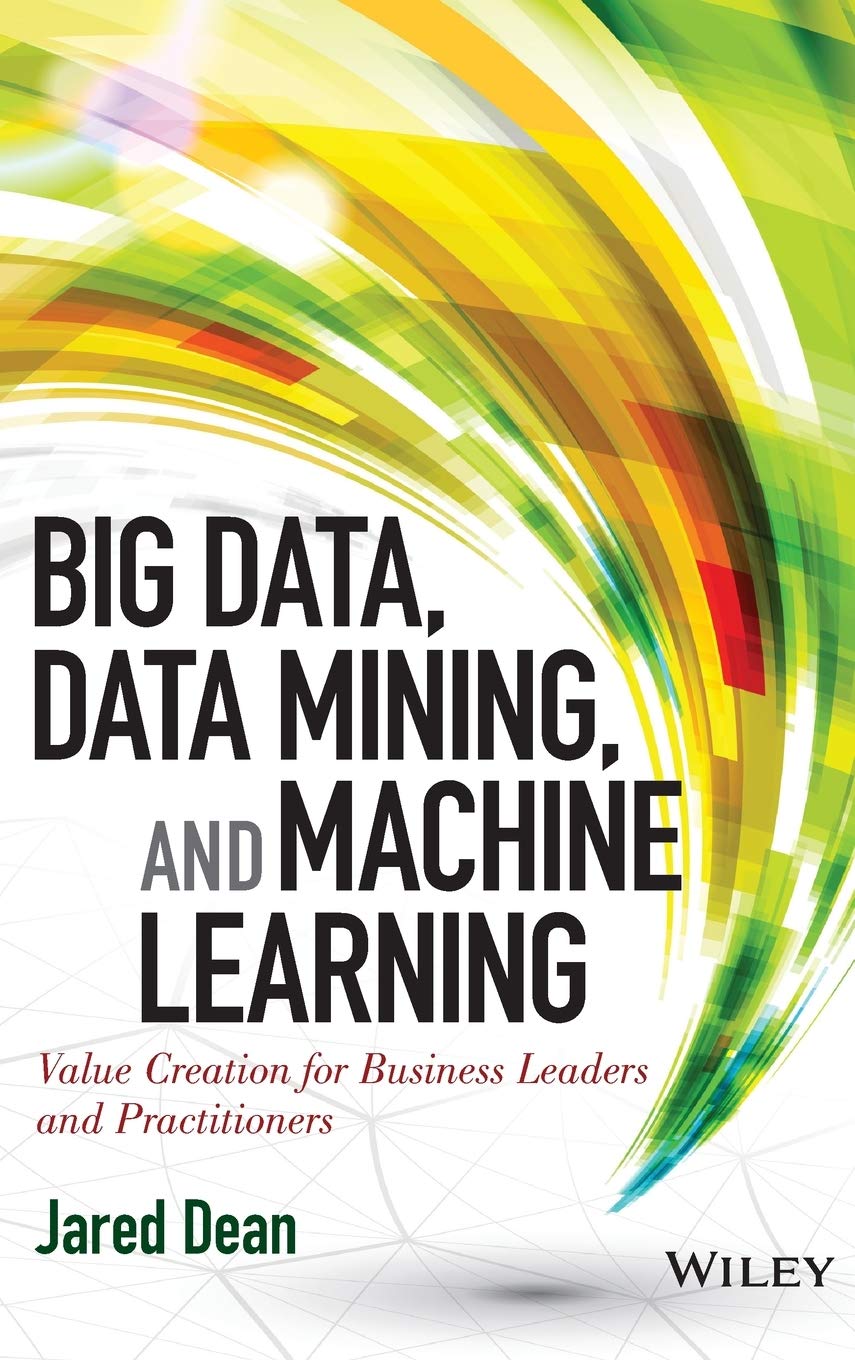 Buy Big Data, Data Mining, and Machine Learning: Value Creation for Business Leaders and Practitioners (Wiley and SAS Business) (English, Paperback, Ja... Online at Best Price - GlowMirror