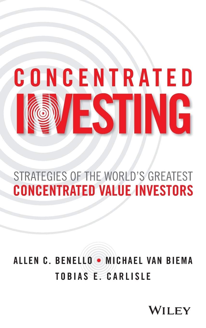 Buy Concentrated Investing: Strategies of the World's Greatest Concentrated Value Investors (English, Paperback, Allen C. Benello, Michael van Biema, T... Online at Best Price - GlowMirror