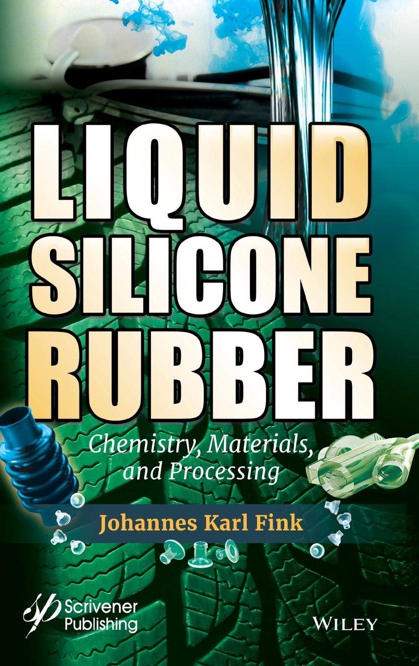 Buy Liquid Silicone Rubber: Chemistry, Materials, and Processing (English, Paperback, Johannes Karl Fink) Online at Best Price - GlowMirror