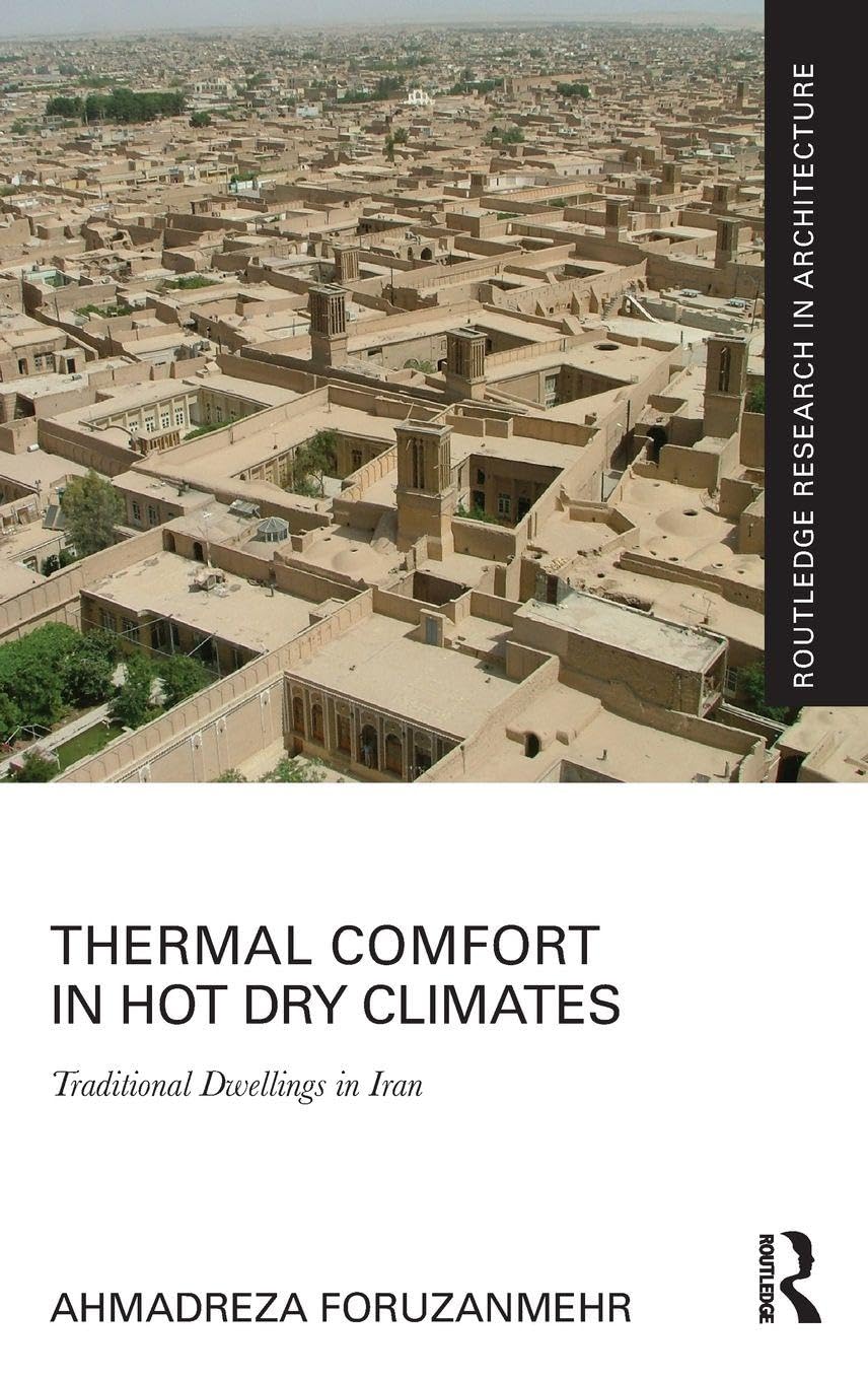 Buy Thermal Comfort in Hot Dry Climates: Traditional Dwellings in Iran (Routledge Research in Architecture) (English, Paperback, Ahmadreza Foruzanmehr) Online at Best Price - GlowMirror