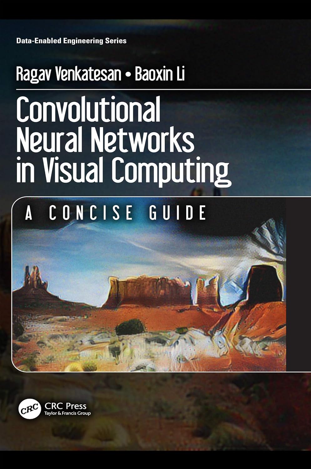 Buy CONVOLUTIONAL NEURAL NETWORKS IN VISUAL COMPUTING (PB 2018): A Concise Guide (Data-Enabled Engineering) (English, Paperback, Ragav Venkatesan, Baox... Online at Best Price - GlowMirror