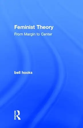 Feminist Theory: From Margin to Center (English, Paperback, bell hooks)
